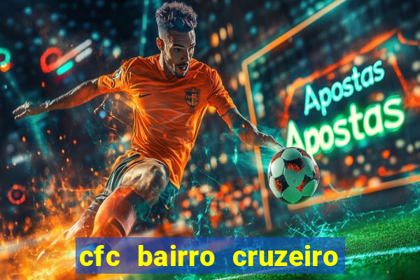 cfc bairro cruzeiro caxias do sul